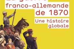 La guerre francoallemande de 1870  une histoire _Flammarion_9782081510555.jpg