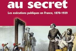 La guillotine au secret  les executions publiques en France 18701939_Belin_9782701156965.jpg