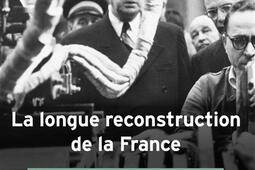 La longue reconstruction de la France : à la recherche de la république moderne.jpg
