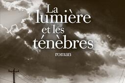 La lumiere et les tenebres_Albin Michel_9782226498878.jpg