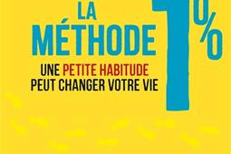La méthode 1 % : une petite habitude peut changer votre vie.jpg