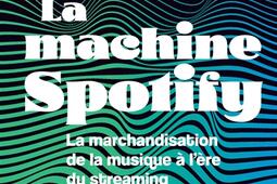 La machine Spotify  la marchandisation de la musi_Actes Sud_9782330218911.jpg