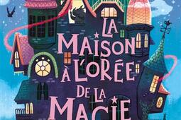 La maison a loree de la magie_Saxo jeunesse_9782385700072.jpg