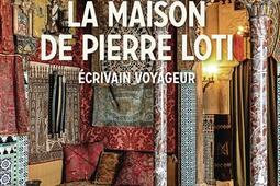 La maison de Pierre Loti  ecrivain voyageur_Gallimard_9782073012463.jpg