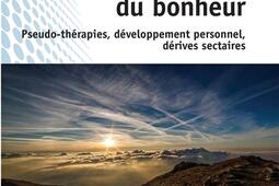 La marchandisation du bonheur : pseudo-thérapies, développement personnel, dérives sectaires.jpg