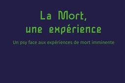 La mort, une expérience : un psy face aux expériences de mort imminente.jpg