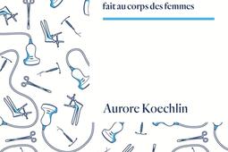 La norme gynécologique : ce que la médecine fait au corps des femmes.jpg