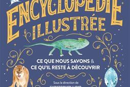 La nouvelle encyclopédie illustrée : ce que nous savons & ce qu'il reste à découvrir : 100 experts racontent l'Univers, la Terre, la vie, les civilisations, l'histoire, les grandes découvertes, la science, les animaux....jpg