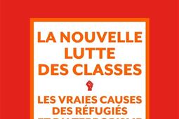 La nouvelle lutte des classes : les vraies causes des réfugiés et du terrorisme.jpg