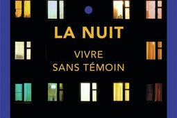 La nuit : vivre sans témoin.jpg