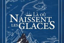 La ou naissent les glaces_Argyll editions_9782494665996.jpg