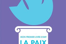 La paix  mon premier livre dart_Phaidon_9781837291670.jpg