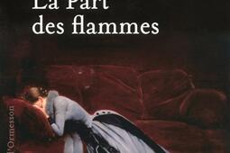 La part des flammes_Ed Heloïse dOrmesson_9782350873107.jpg