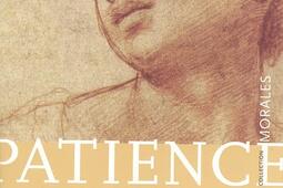 La patience : passion de la durée consentie.jpg