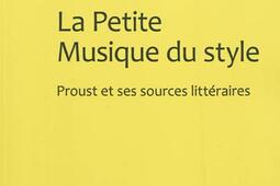 La petite musique du style : Proust et ses sources littéraires.jpg