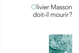 La peur. Olivier Masson doit-il mourir ?.jpg
