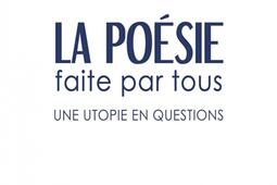 La poésie faite par tous : une utopie en questions.jpg