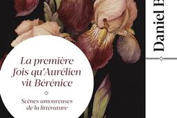 La première fois qu'Aurélien vit Bérénice : scènes amoureuses de la littérature.jpg