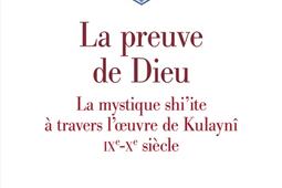 La preuve de Dieu : la mystique shi'ite à travers l'oeuvre de Kulaynî : IXe-Xe siècle.jpg