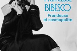 La princesse Bibesco  frondeuse et cosmopolite_Tallandier_9791021051508.jpg