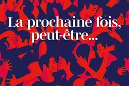 La prochaine fois peutetre_Cherche Midi_9782749179490.jpg