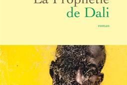 La prophetie de Dali_Grasset_9782246828600.jpg