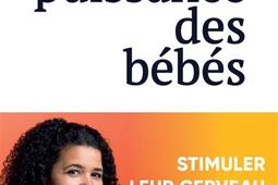 La puissance des bébés : stimuler leur cerveau dès le plus jeune âge.jpg