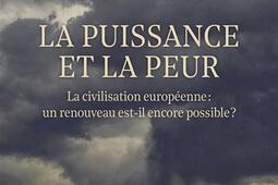 La puissance et la peur  la civilisation europeenne  un renouveau estil encore possible _Cerf.jpg