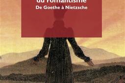 La révolution de l'authenticité à l'âge du romantisme : de Goethe à Nietzsche.jpg