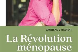 La révolution ménopause : face aux tabous, comment alléger votre tête et votre corps.jpg