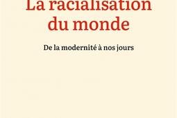 La racialisation du monde  de la modernite a no_Ed de lAube_9782815970389.jpg