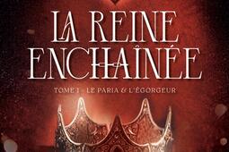 La reine enchainee Vol 1 Le paria  legorge_Nisha et caetera_9782386710162.jpg