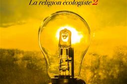 La religion écologiste. Vol. 2. Les douze mensonges du GIEC : l'écologie contre le développement.jpg