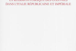 La religion publique des colonies dans l'Italie républicaine et impériale : Italie médio-adriatique, IIIe s. av. n.è.-IIe s. de n.è..jpg