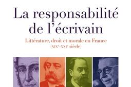 La responsabilité de l'écrivain : littérature, droit et morale en France : XIXe-XXIe siècle.jpg