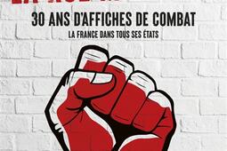 La rue militante : 30 ans d'affiches de combat : la France dans tous ses états.jpg