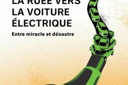 La ruee vers la voiture electrique  entre miracle et desastre_editions ecosociete.jpg