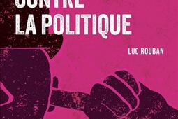 La societe contre la politique_Presses de Sciences Po_9782724645651.jpg