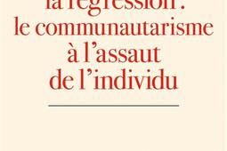 La societe de la regression  le communautarism_Ed de lAube_9782815946742.jpg