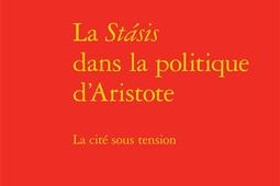 La stasis dans la politique dAristote  la cite _Classiques Garnier_9782406062264.jpg