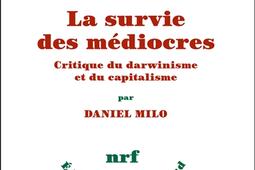 La survie des mediocres  critique du darwinisme _Gallimard_9782073034625.jpg