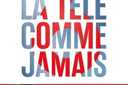 La tele comme jamais_Allary editions_9782370735126.jpg