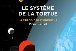 La trilogie baryonique. Vol. 2. Le système de la tortue.jpg