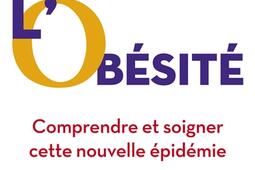 La vérité sur l'obésité : comprendre et soigner cette nouvelle épidémie.jpg