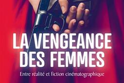 La vengeance des femmes  entre realite et ficti_PUF_9782130872153.jpg