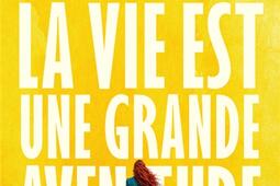La vie est une grande aventure_Mazarine_9782863749029.jpg