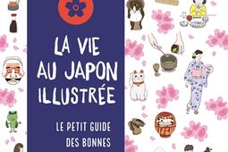 La vie japonaise illustrée : pour tout savoir sur l'art de vivre nippon.jpg