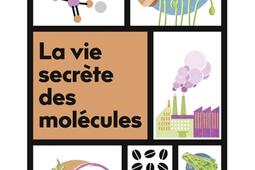 La vie secrete des molecules_Delachaux et Niestle_9782603031681.jpg