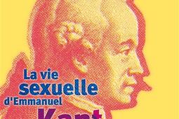 La vie sexuelle dEmmanuel Kant_Mille et une nuits_9782755500851.jpg