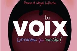La voix, comment ça marche ?.jpg